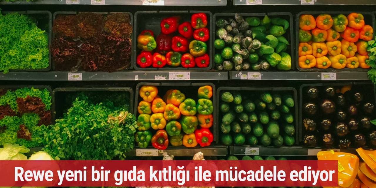 Rewe yeni bir gıda kıtlığı ile mücadele ediyor