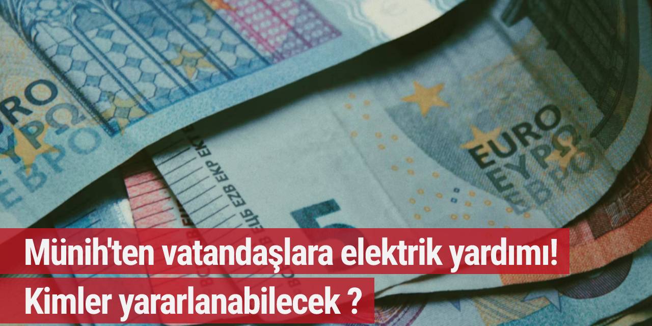 Münih'ten vatandaşlara elektrik yardımı! Kimler yararlanabilecek ?