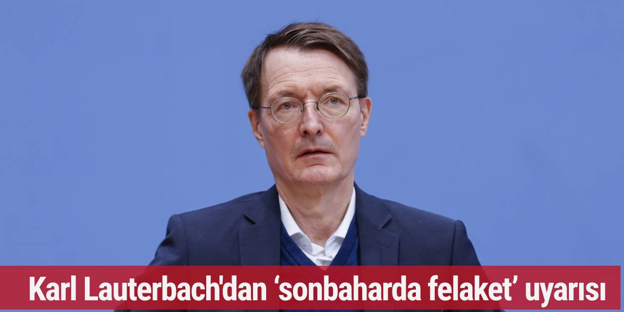 Karl Lauterbach'dan ‘sonbaharda felaket’ uyarısı...