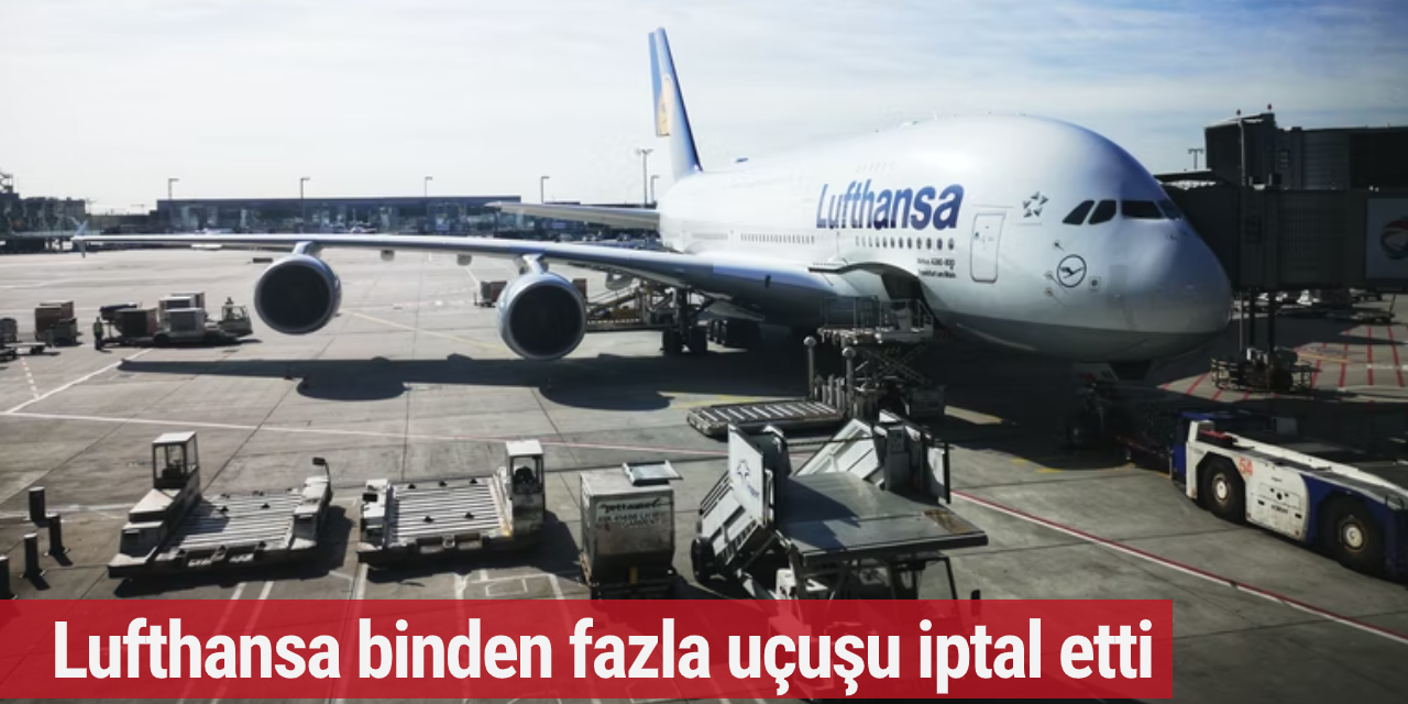 Lufthansa binden fazla uçuşu iptal etti