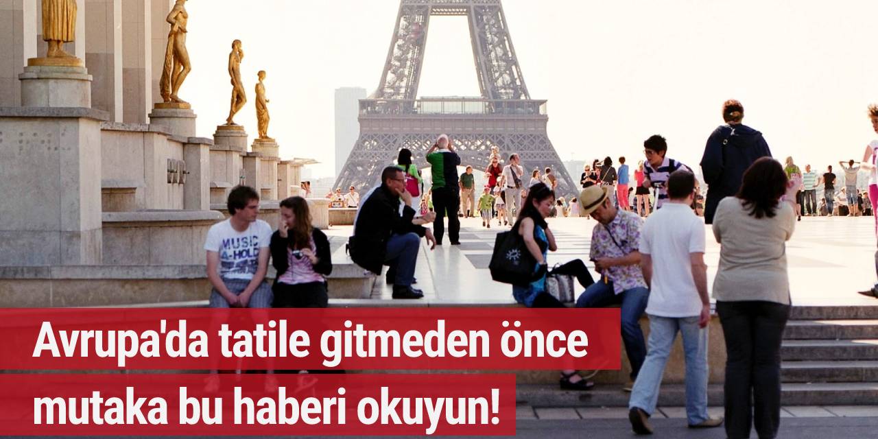 Avrupa tatili için ülke ülke son sağlık kuralları