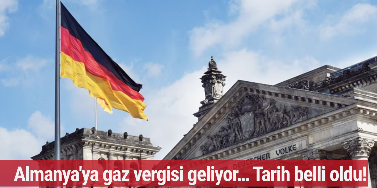 Almanya'ya gaz vergisi geliyor… Tarih belli oldu!