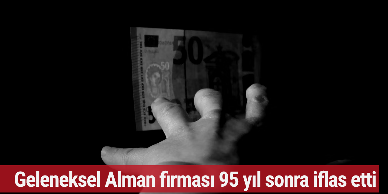 Geleneksel Alman firması 95 yıl sonra iflas etti