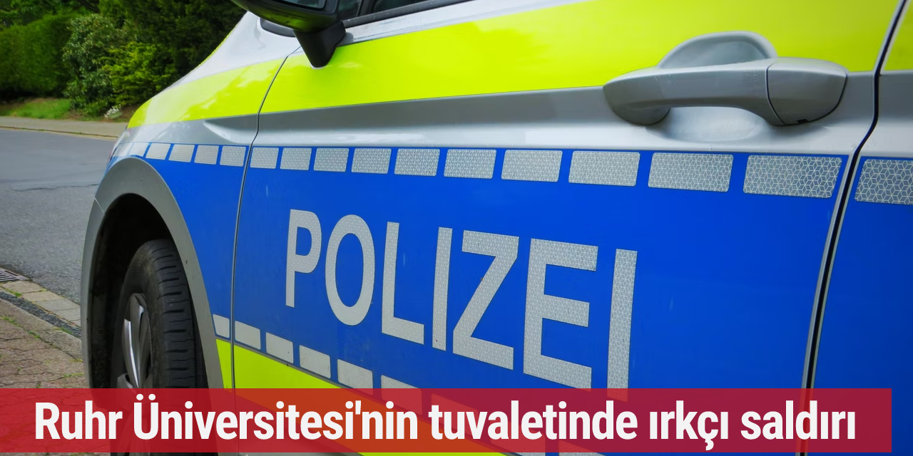 Ruhr Üniversitesi'nin tuvaletinde ırkçı saldırı