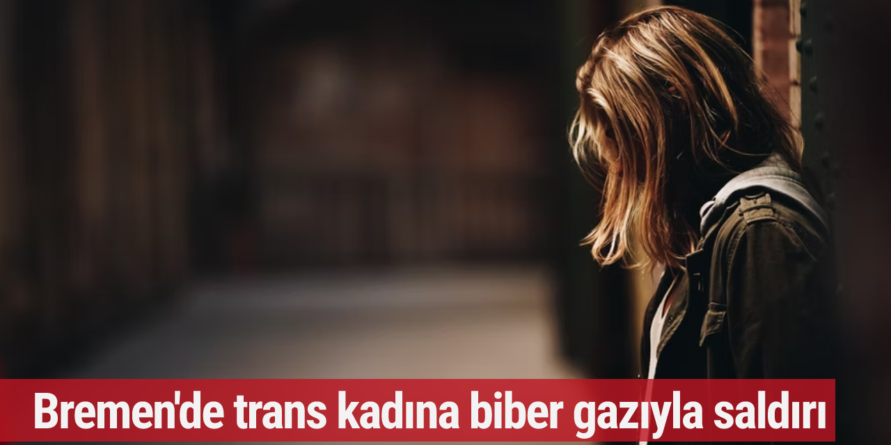 Bremen'de trans kadına biber gazıyla saldırı
