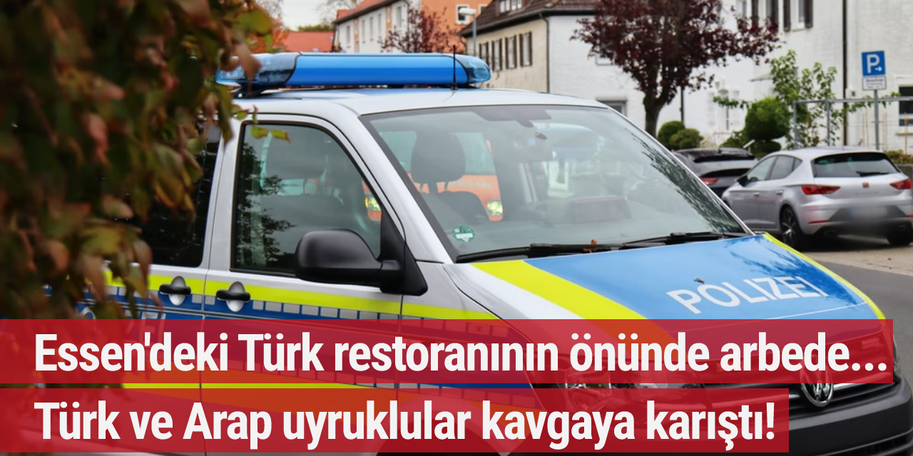 Essen'deki Türk restoranının önünde arbede... Türk ve Arap uyruklular kavgaya karıştı!