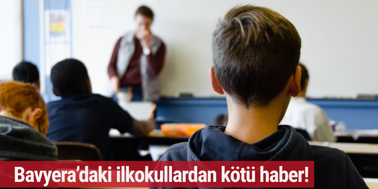 Bavyera’daki ilkokullardan kötü haber!