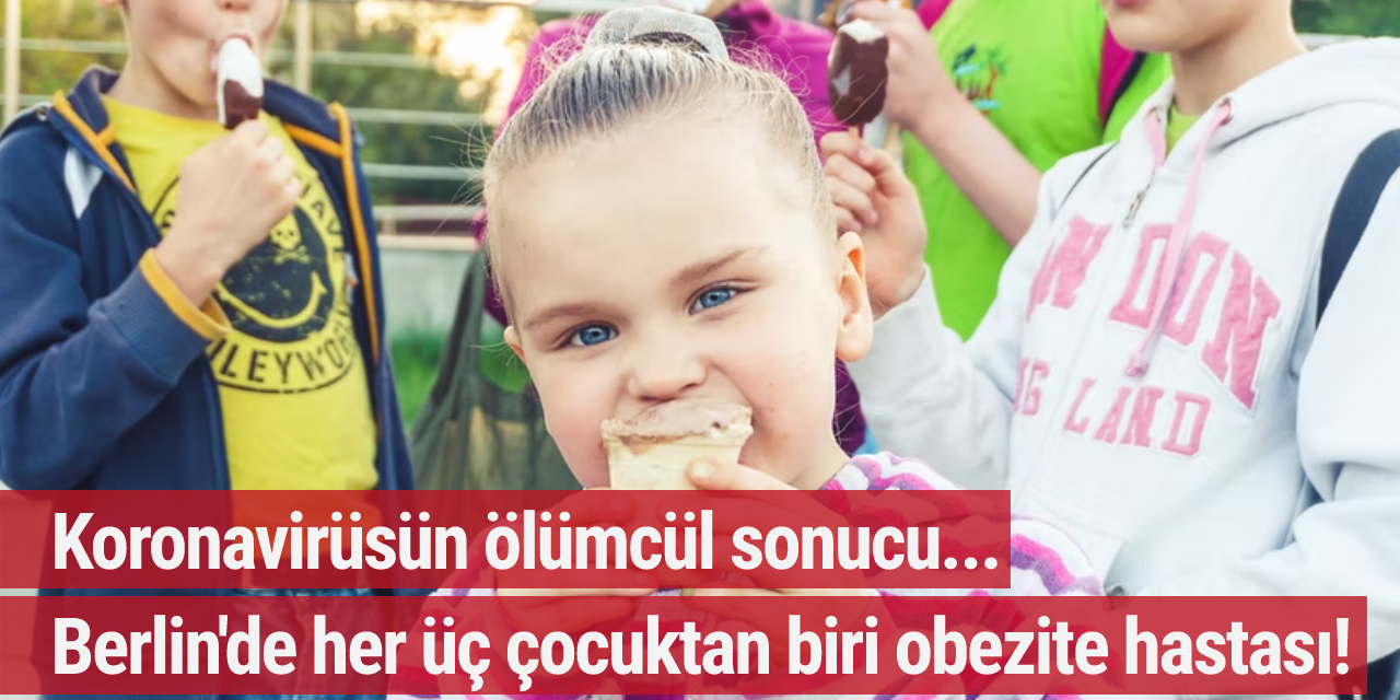 Koronavirüsün ölümcül sonucu... Berlin'de her üç çocuktan biri obezite hastası!