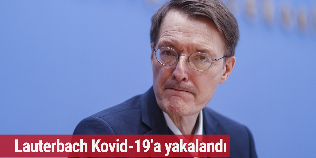 Sağlık Bakanı Lauterbach Kovid-19’a yakalandı!