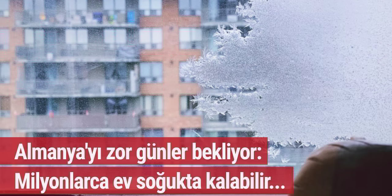 Almanya'yı zor günler bekliyor: Milyonlarca ev soğukta kalabilir...