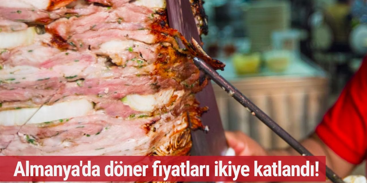 Almanya'da döner fiyatları ikiye katlandı!