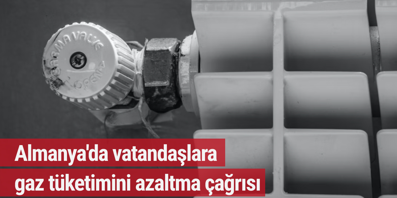Almanya'da vatandaşlara gaz tüketimini azaltma çağrısı