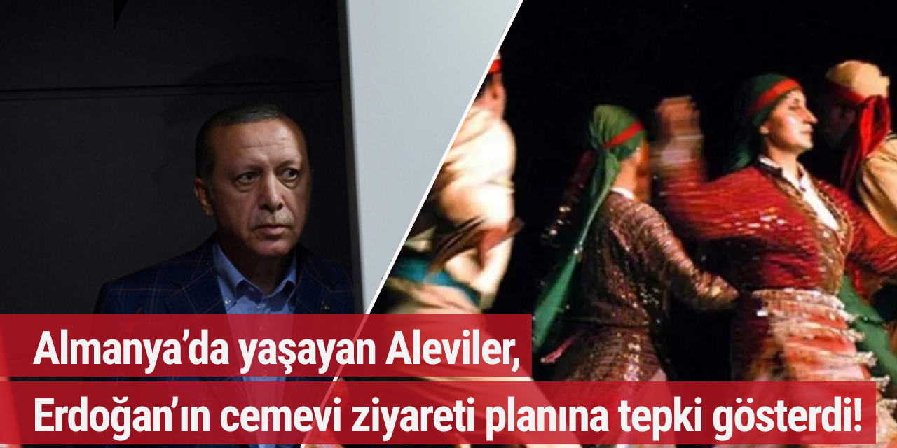 Almanya’da yaşayan Aleviler, Erdoğan’ın cemevi ziyareti planına tepki gösterdi!