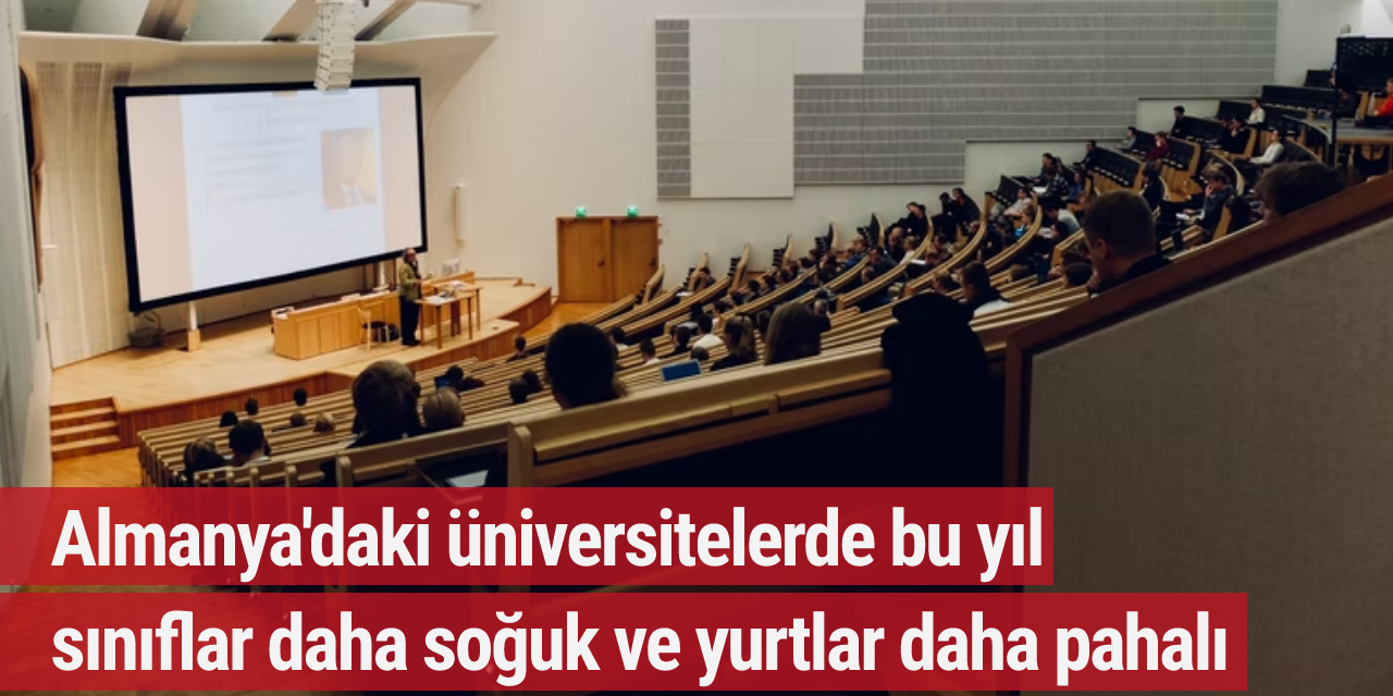 Almanya'daki üniversitelerde bu yıl sınıflar daha soğuk ve yurtlar daha pahalı
