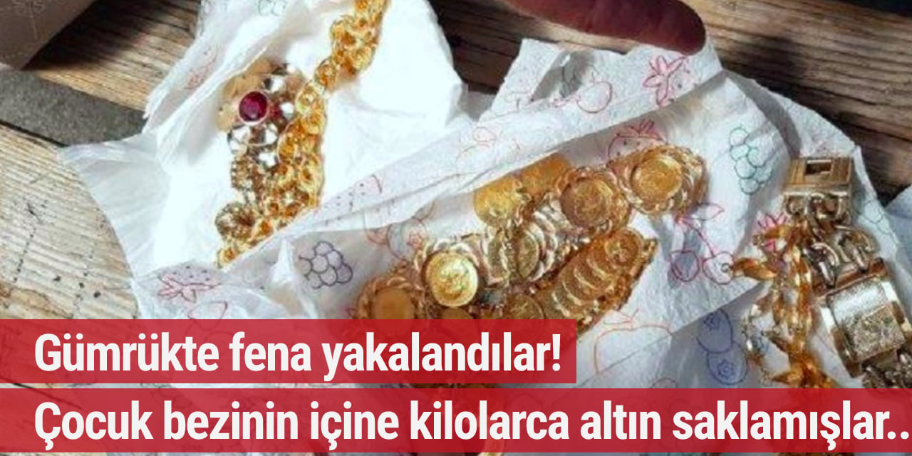 Gümrükte fena yakalandılar! Çocuk bezinin içine kilolarca altın saklamışlar...