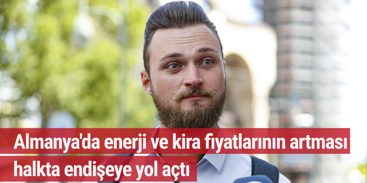 Almanya'da enerji ve kira fiyatlarının artması halkta endişeye yol açtı