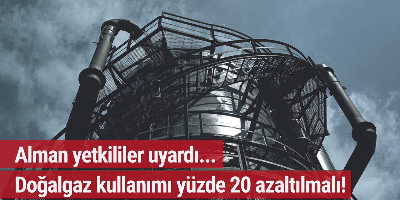 Alman yetkililer uyardı... Doğalgaz kullanımı yüzde 20 azaltılmalı!