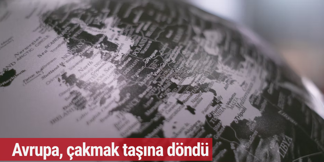 Avrupa, çakmak taşına döndü