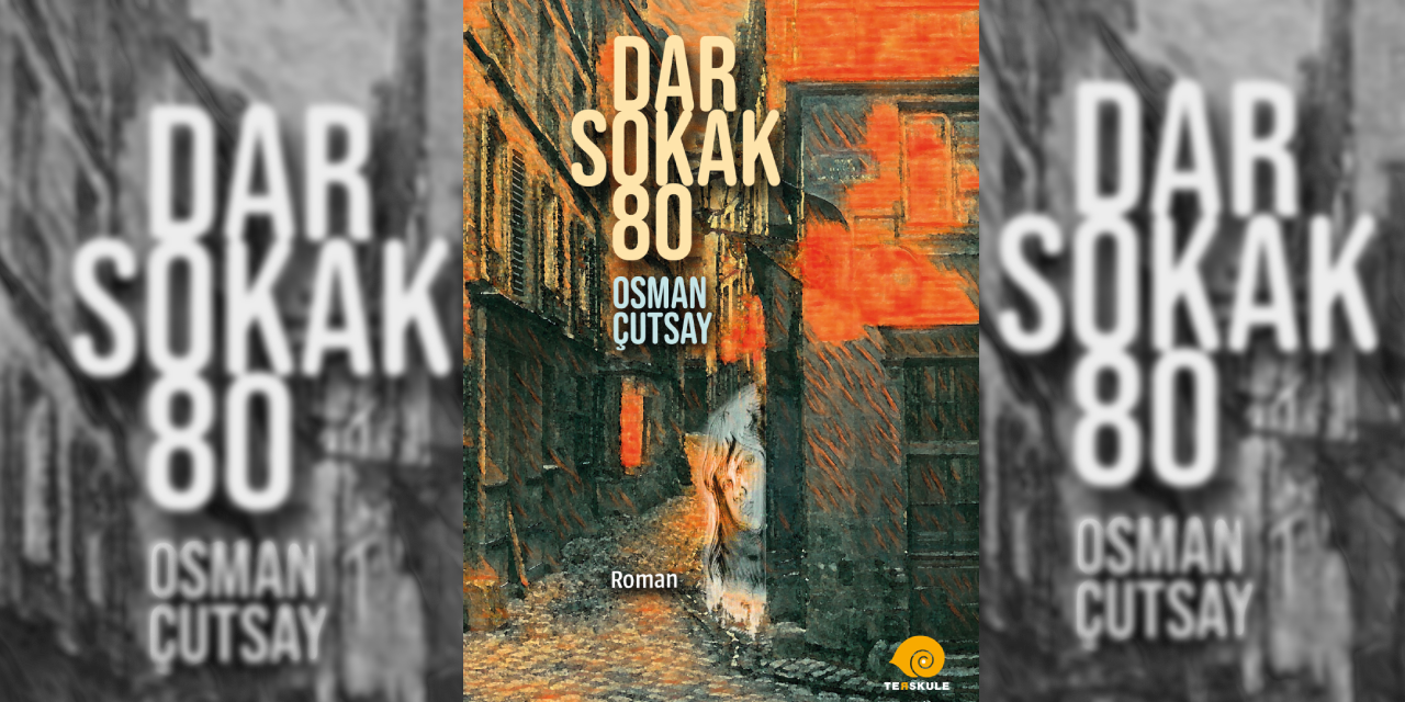 Osman Çutsay'ın yeni kitabı 'Dar Sokak 80' çıktı