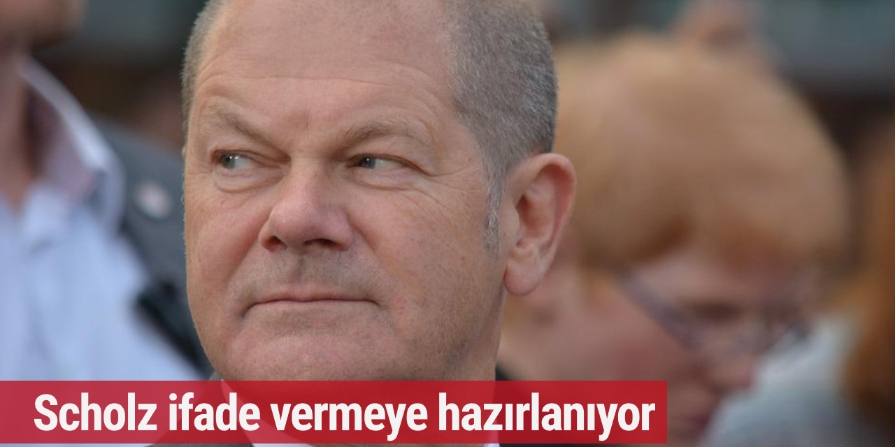 Scholz ifade vermeye hazırlanıyor