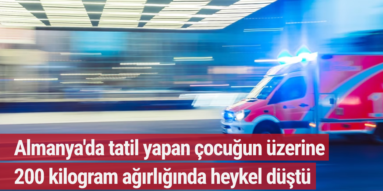 Almanya'da tatil yapan çocuğun üzerine 200 kilogram ağırlığında heykel düştü