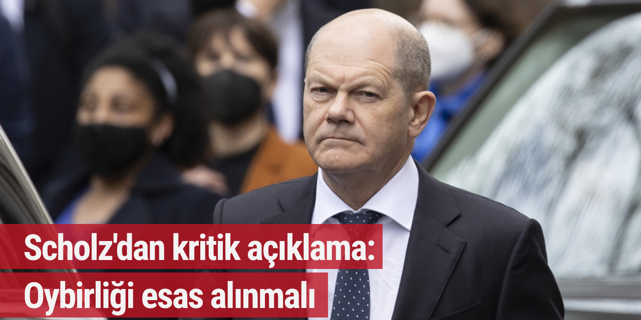Scholz'dan kritik açıklama: Oybirliği esas alınmalı
