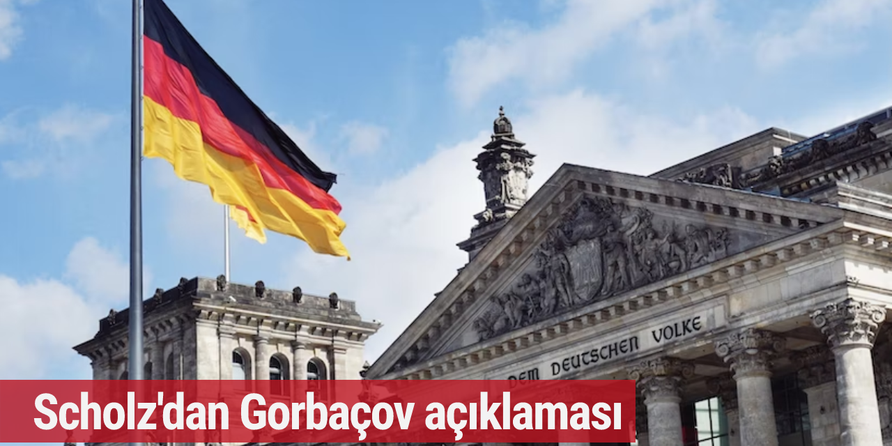 Scholz'dan Gorbaçov açıklaması