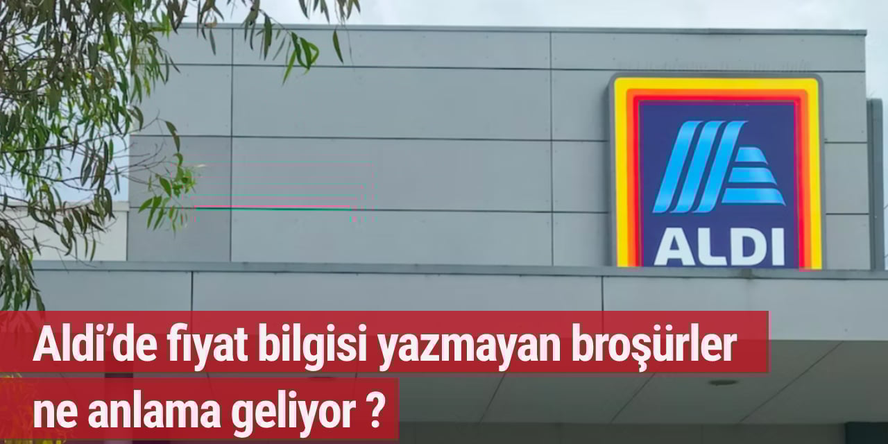 Aldi’de fiyat bilgisi yazmayan broşürler ne anlama geliyor ?
