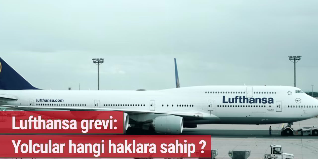 Lufthansa grevi: Yolcular hangi haklara sahip ?