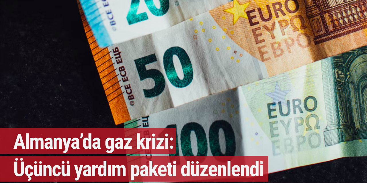 Almanya’da gaz krizi: Üçüncü yardım paketi düzenlendi