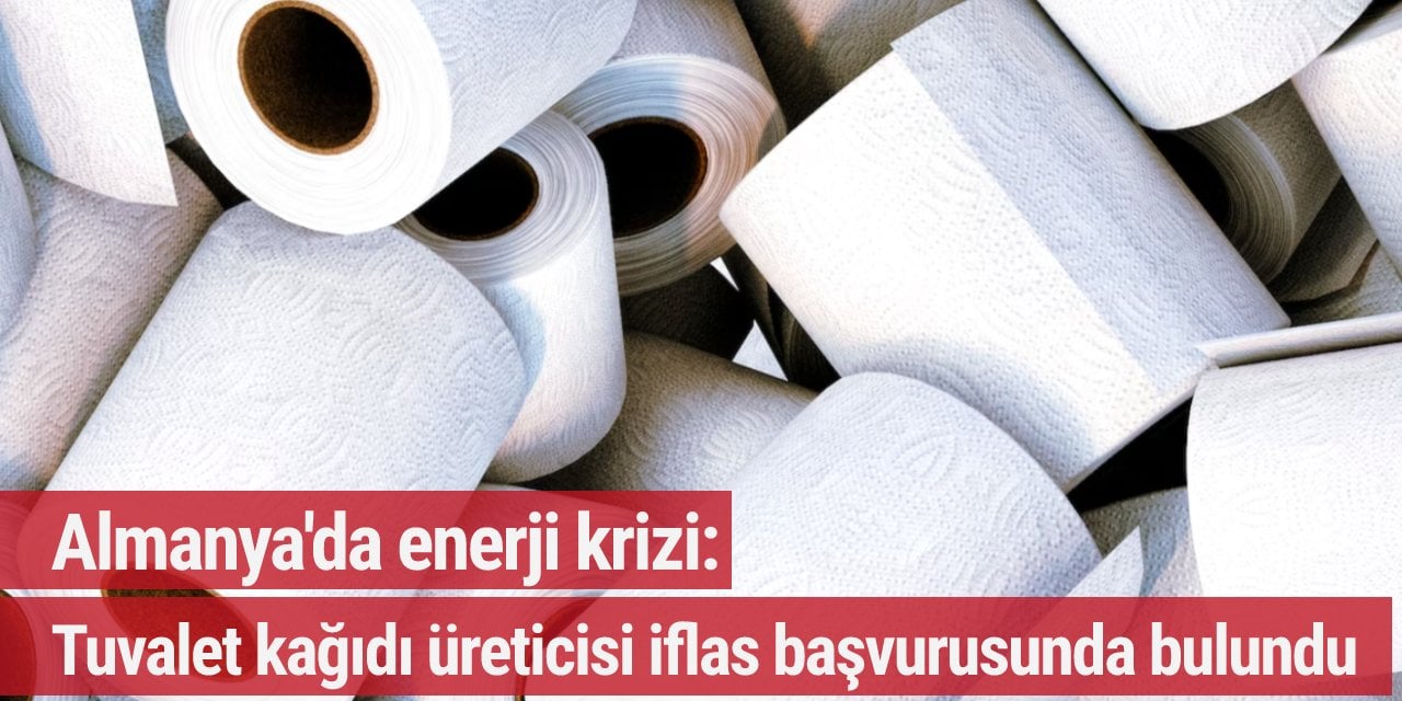 Almanya'da enerji krizi:  Tuvalet kağıdı üreticisi iflas başvurusunda bulundu...