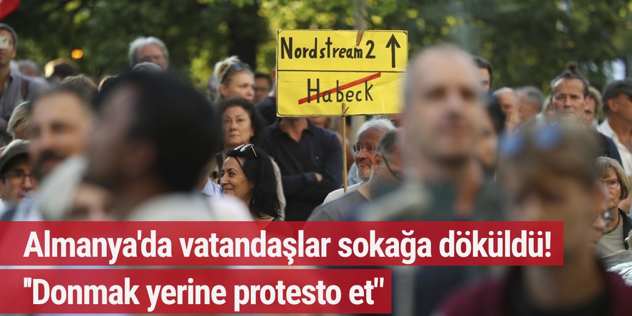 Almanya'da vatandaşlar sokağa döküldü!  ''Donmak yerine protesto et"