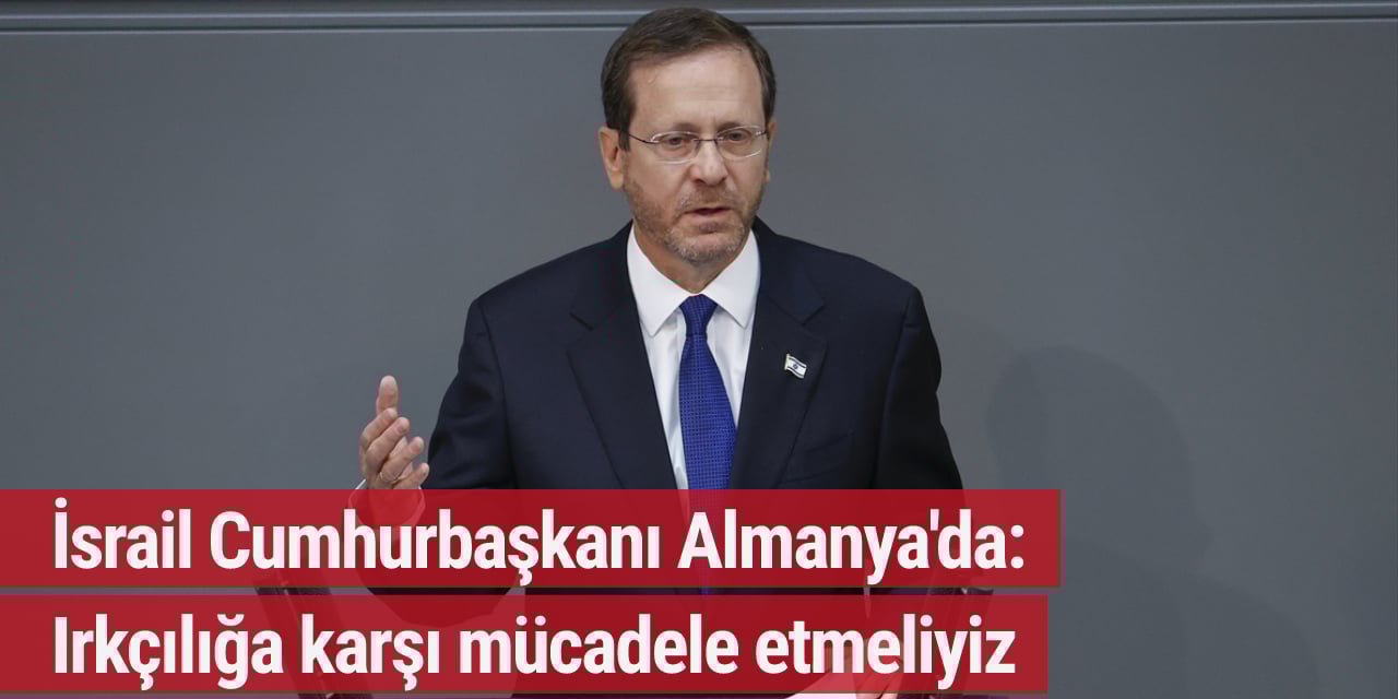 İsrail Cumhurbaşkanı Almanya'da: Irkçılığa karşı mücadele etmeliyiz