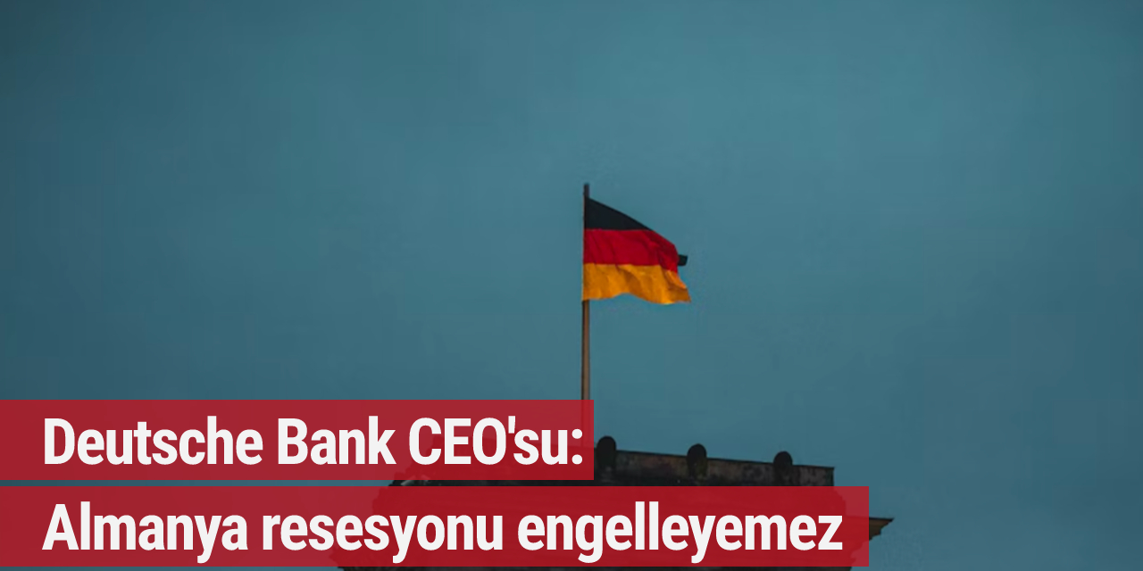 Deutsche Bank CEO'su: Almanya resesyonu engelleyemez