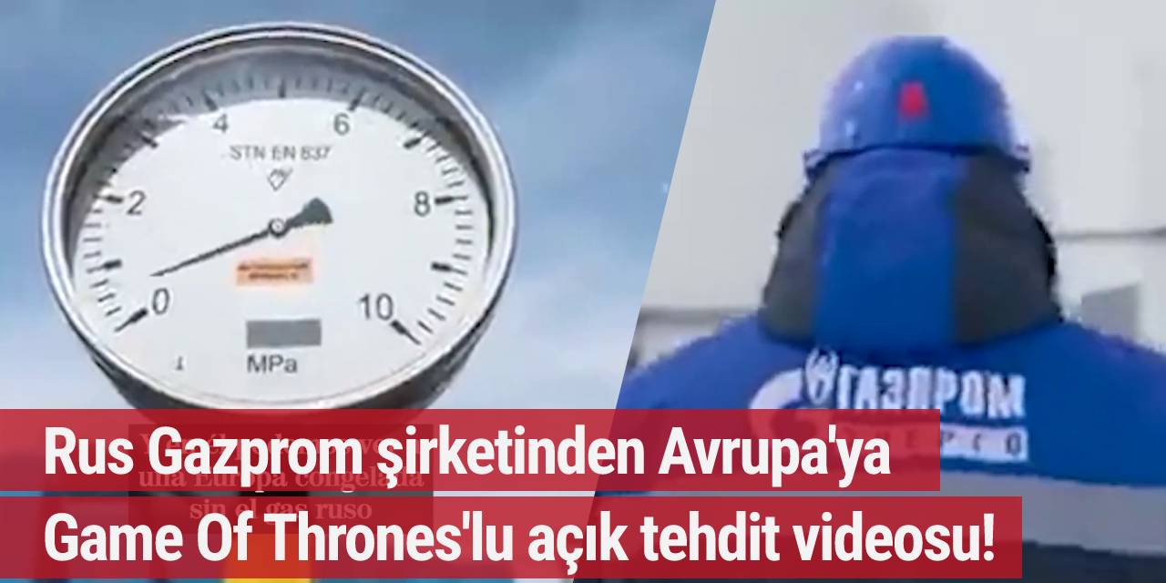 Rus Gazprom şirketinden Avrupa'ya Game Of Thrones'lu açık tehdit videosu!