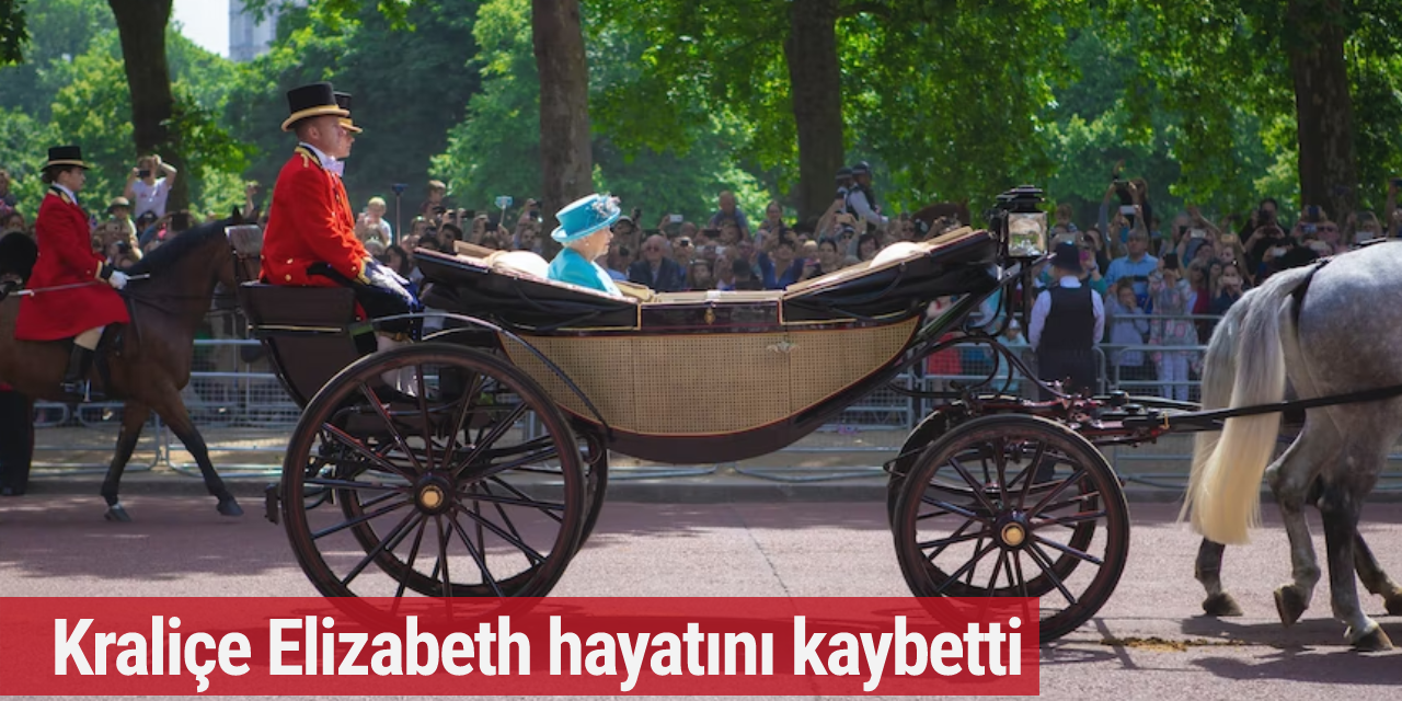 Kraliçe Elizabeth hayatını kaybetti