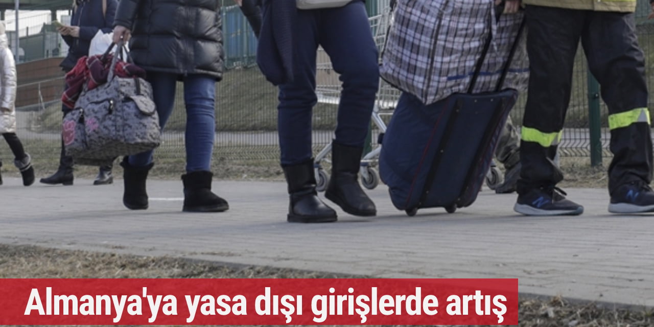 Almanya'ya yasa dışı girişlerde artış