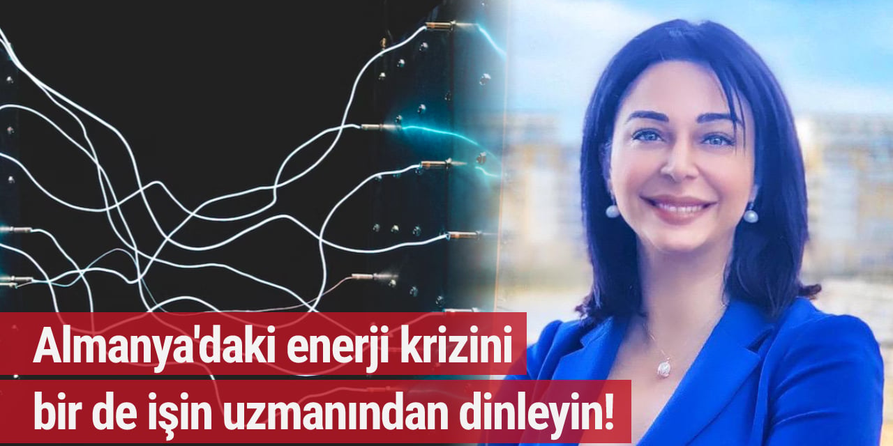 Almanya'daki enerji krizini işin uzmanından dinleyin!
