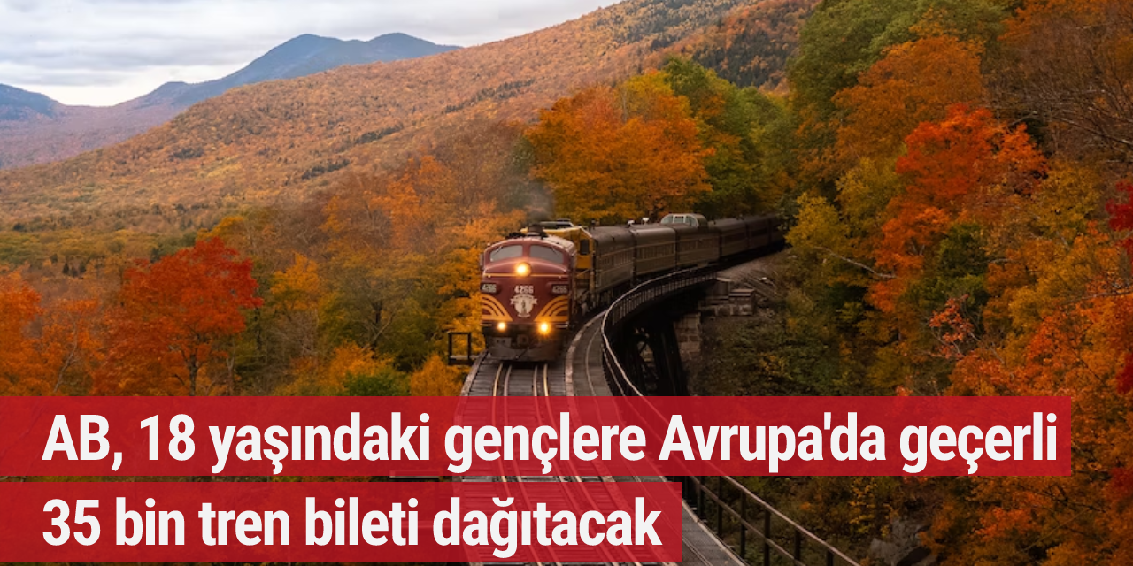 AB, 18 yaşındaki gençlere Avrupa'da geçerli 35 bin tren bileti dağıtacak