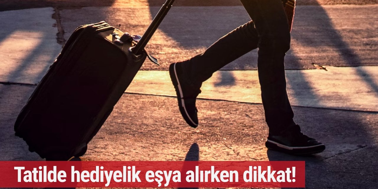 Tatilde hediyelik eşya alırken dikkat! İşte Almanya'ya dönüşünüzde sıkıntı çıkarabilecek ürünler...