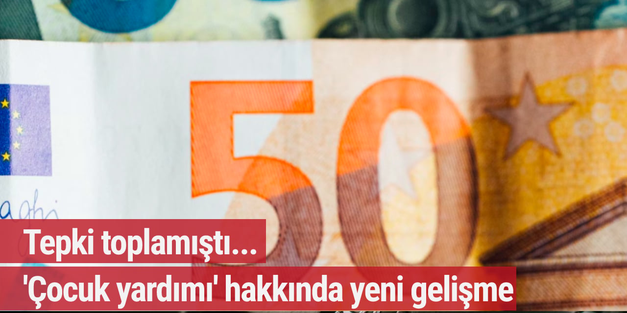 Tepki toplamıştı... 'Çocuk yardımı' hakkında yeni gelişme