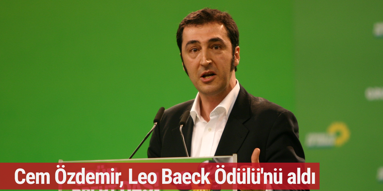 Cem Özdemir, Leo Baeck Ödülü'nü aldı