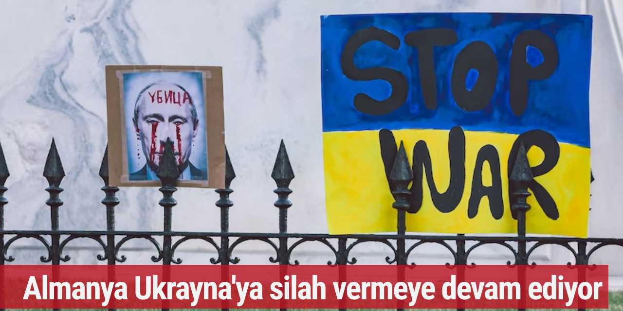 Almanya Ukrayna'ya silah vermeye devam ediyor