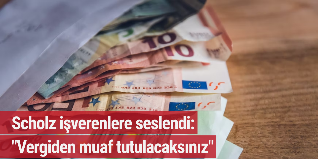 Scholz işverenlere seslendi: "Vergiden muaf tutulacaksınız"