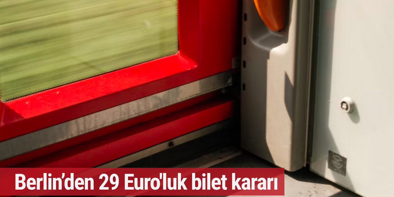 Berlin’den 29 Euro'luk bilet kararı