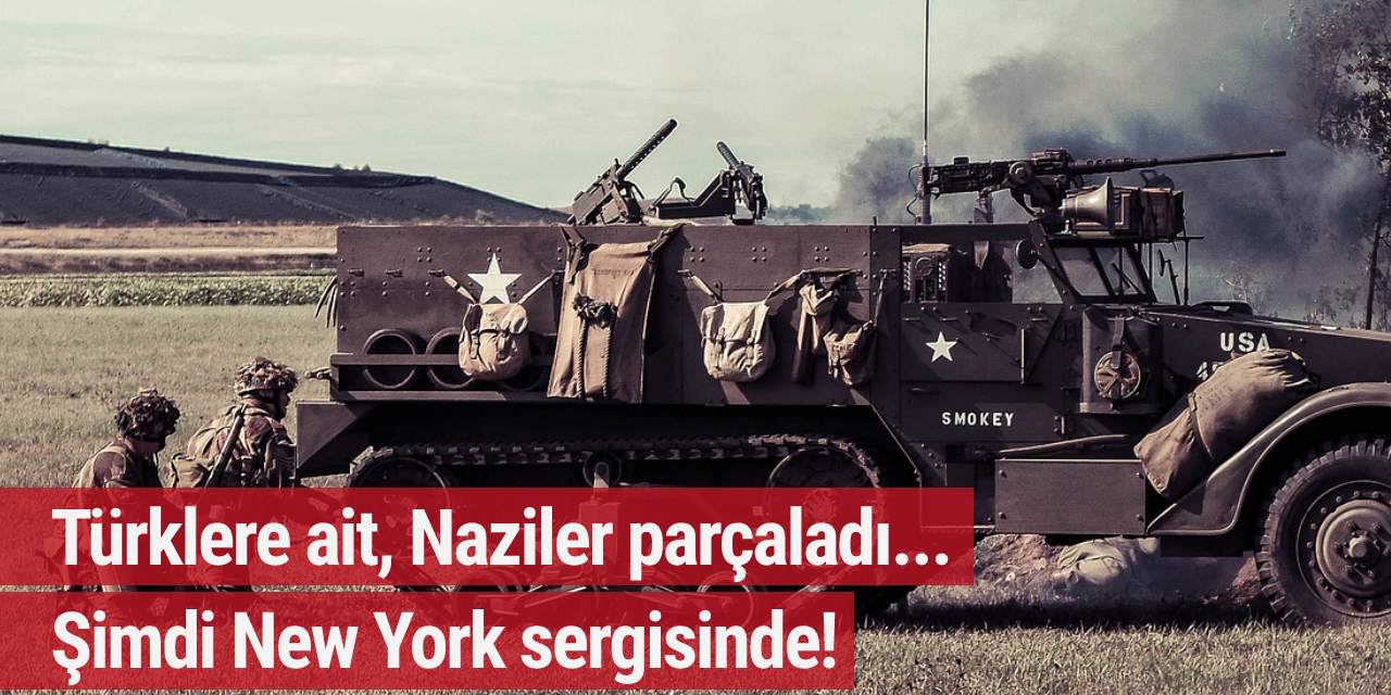 Türklere ait, Naziler parçaladı... Şimdi New York sergisinde!