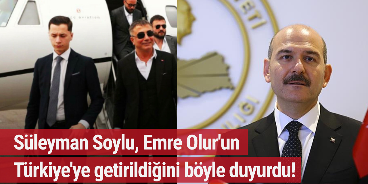 Süleyman Soylu, Emre Olur'un Türkiye'ye getirildiğini böyle duyurdu!