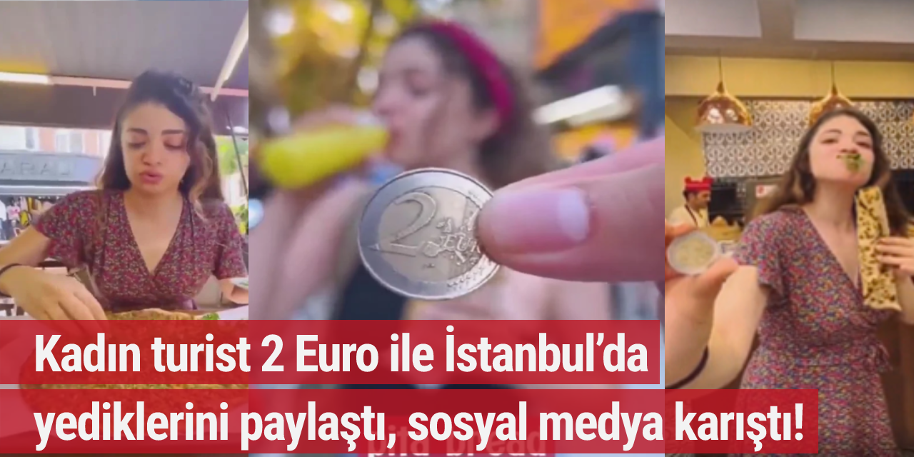 Kadın turist 2 Euro ile İstanbul’da yediklerini paylaştı, sosyal medya karıştı!