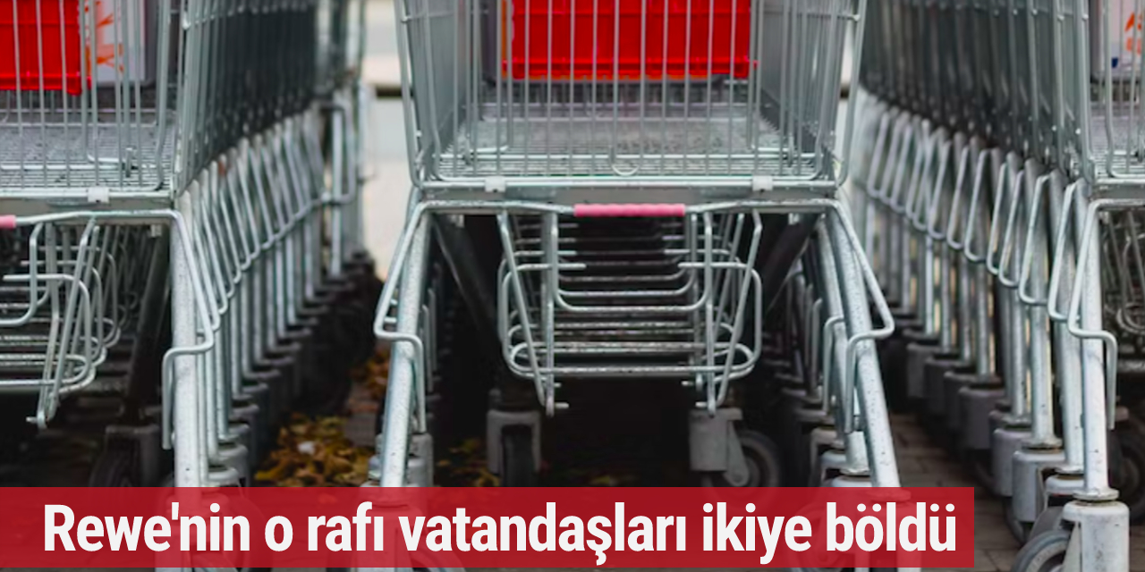 Rewe'nin o rafı vatandaşları ikiye böldü