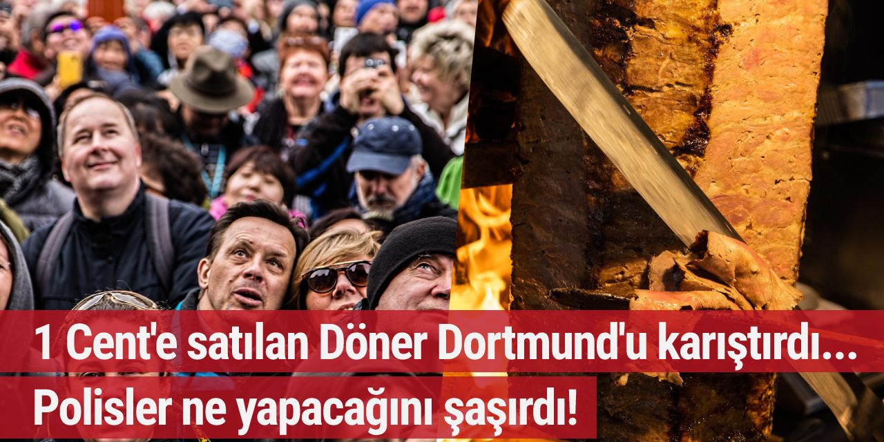 1 Cent'e satılan Döner Dortmund'u karıştırdı... Polisler ne yapacağını şaşırdı!